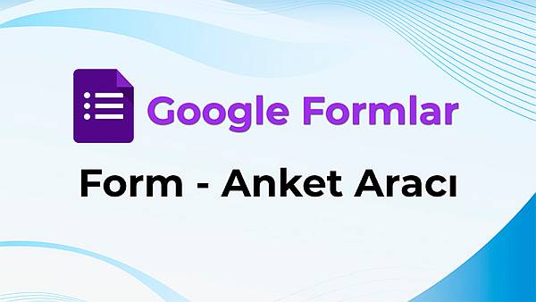 Google Formlar | Form-Anket Aracı