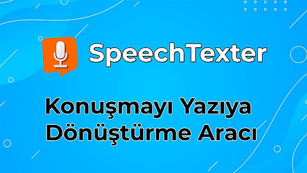 SpeechTexter | Konuşmayı Yazıya Dönüştürme Aracı