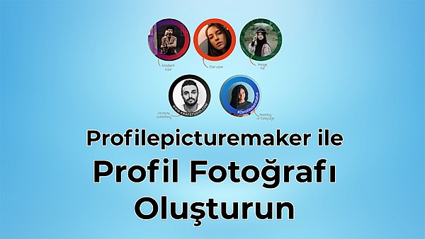 Profile Picture Maker| Profil Fotoğrafı Oluşturma Aracı