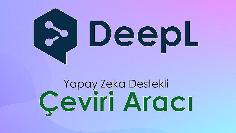 DeepL | Yapay Zeka Destekli Çeviri Aracı