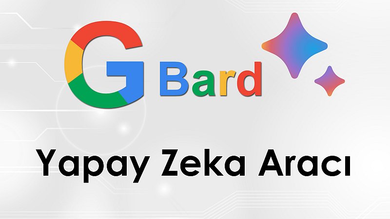 Google Bard | Yapay Zeka Aracı