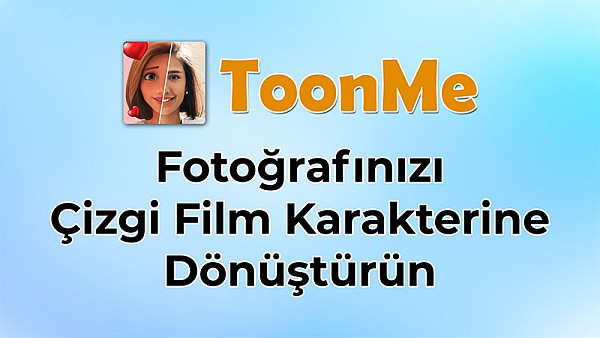 ToonMe| Fotoğrafınızı Çizgi Film Karakterine Dönüştürün